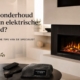 Comfortable at Home, onderhoud elektrische haard